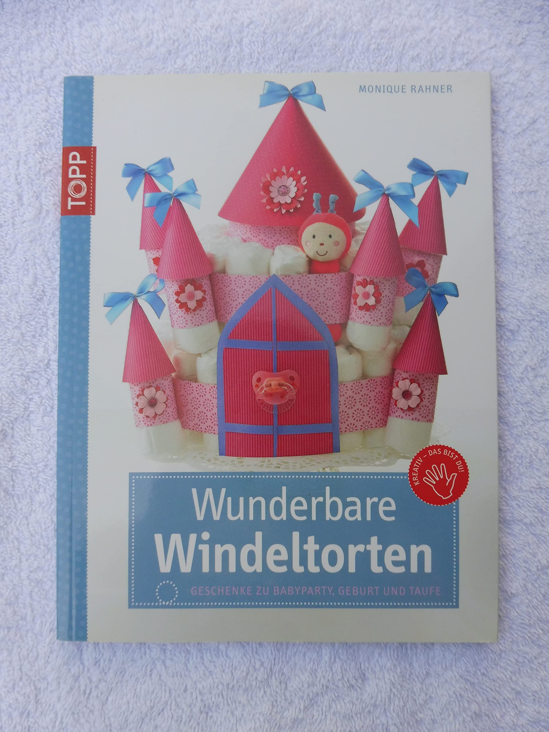 Wunderbare Windeltorten: Geschenke zur Babyparty, Geburt und Taufe Hobbies & Crafts