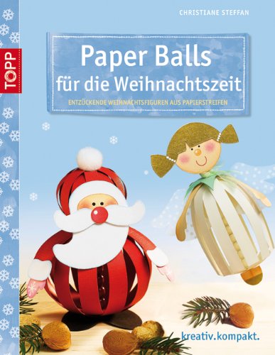 Paper Balls für die Weihnachtszeit: Entzückende Weihnachtsfiguren aus Papierstreifen (kreativ.kompakt.) Hobbies & Crafts