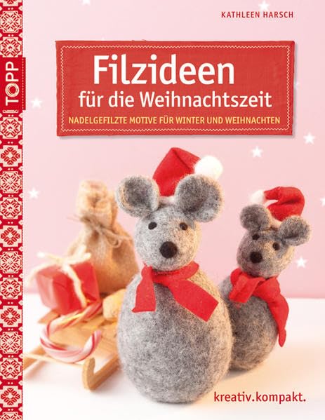 Filzideen für die Weihnachtzeit: Nadelgefilzte Motive für Winter & Weihnachten (kreativ.kompakt.) Hobbies & Crafts