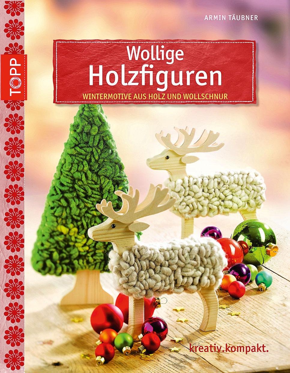 Wollige Holzfiguren: Wintermotive aus Holz und Wollschnur (kreativ.kompakt.) Hobbies & Crafts