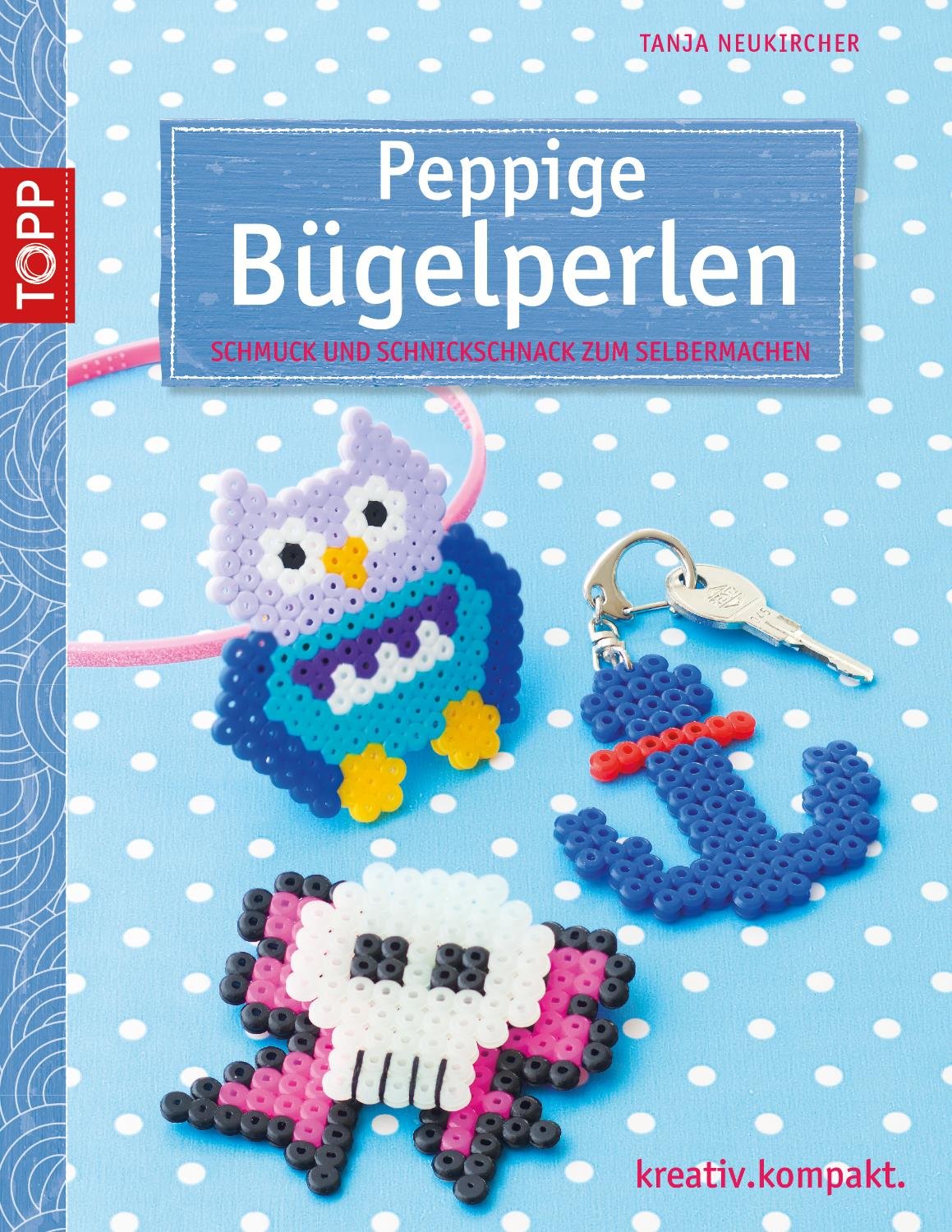 Peppige Bügelperlen: Schmuck und Schnickschnack zum Selbermachen (kreativ.kompakt.kids) Hobbies & Crafts
