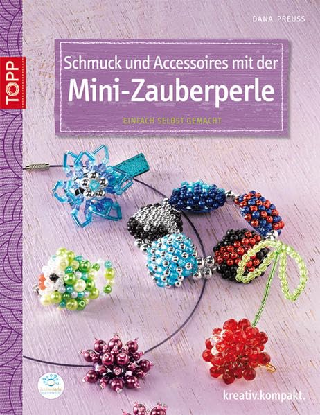 Schmuck und Accessoires mit der Mini-Zauberperle: Einfach selbst gemacht (kreativ.kompakt.) Hobbies & Crafts
