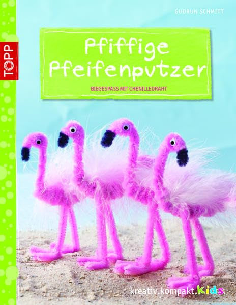 Pfiffige Pfeifenputzer: Biegespaß mit Chenilledraht (kreativ.kompakt.kids) Hobbies & Crafts