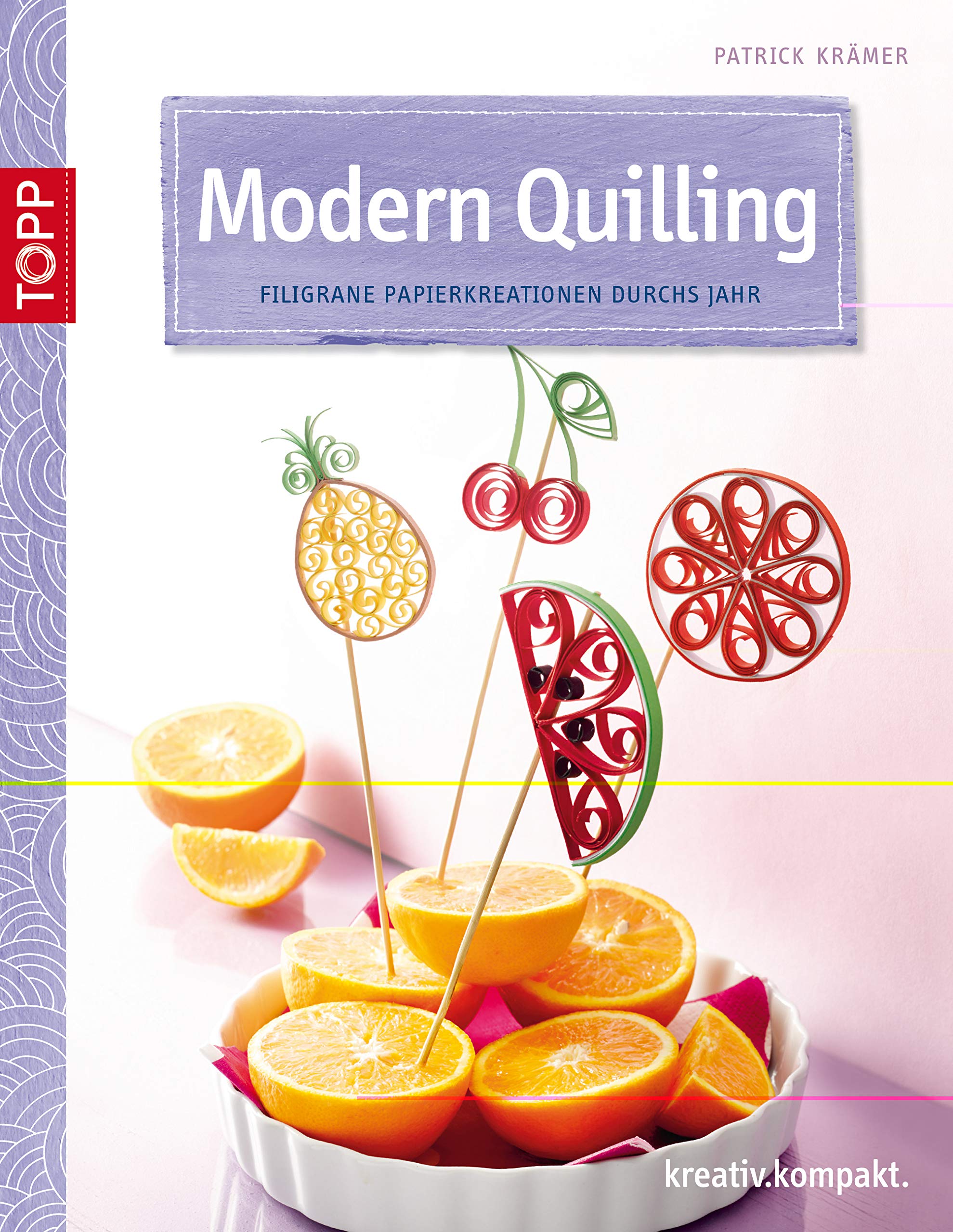 Modern Quilling: Filigrane Papierkreationen durchs Jahr (kreativ.kompakt.) book