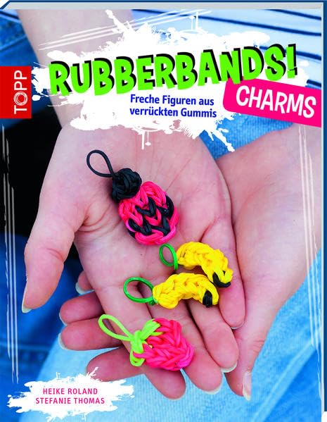Rubberbands! Charms: Freche Figuren aus verrückten Gummis Hobbies & Crafts