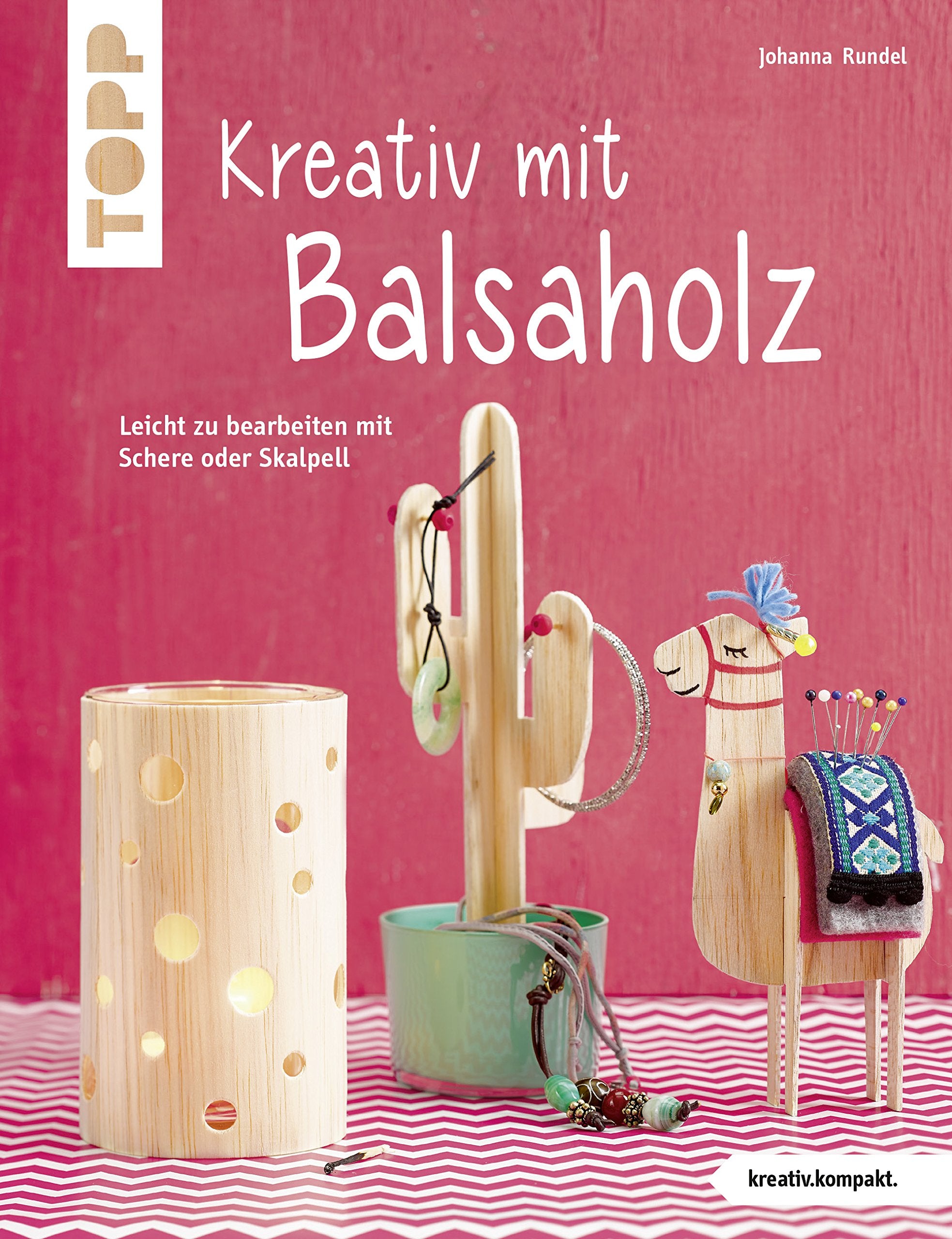 Kreativ mit Balsaholz (kreativ.kompakt): Leicht zu bearbeiten mit Schere oder Skalpell Hobbies & Crafts