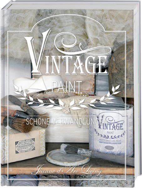 Vintage Paint: Schöne Verwandlungen: Schöne Verwandlungen. Jeanne d'Arc Living Hobbies & Crafts