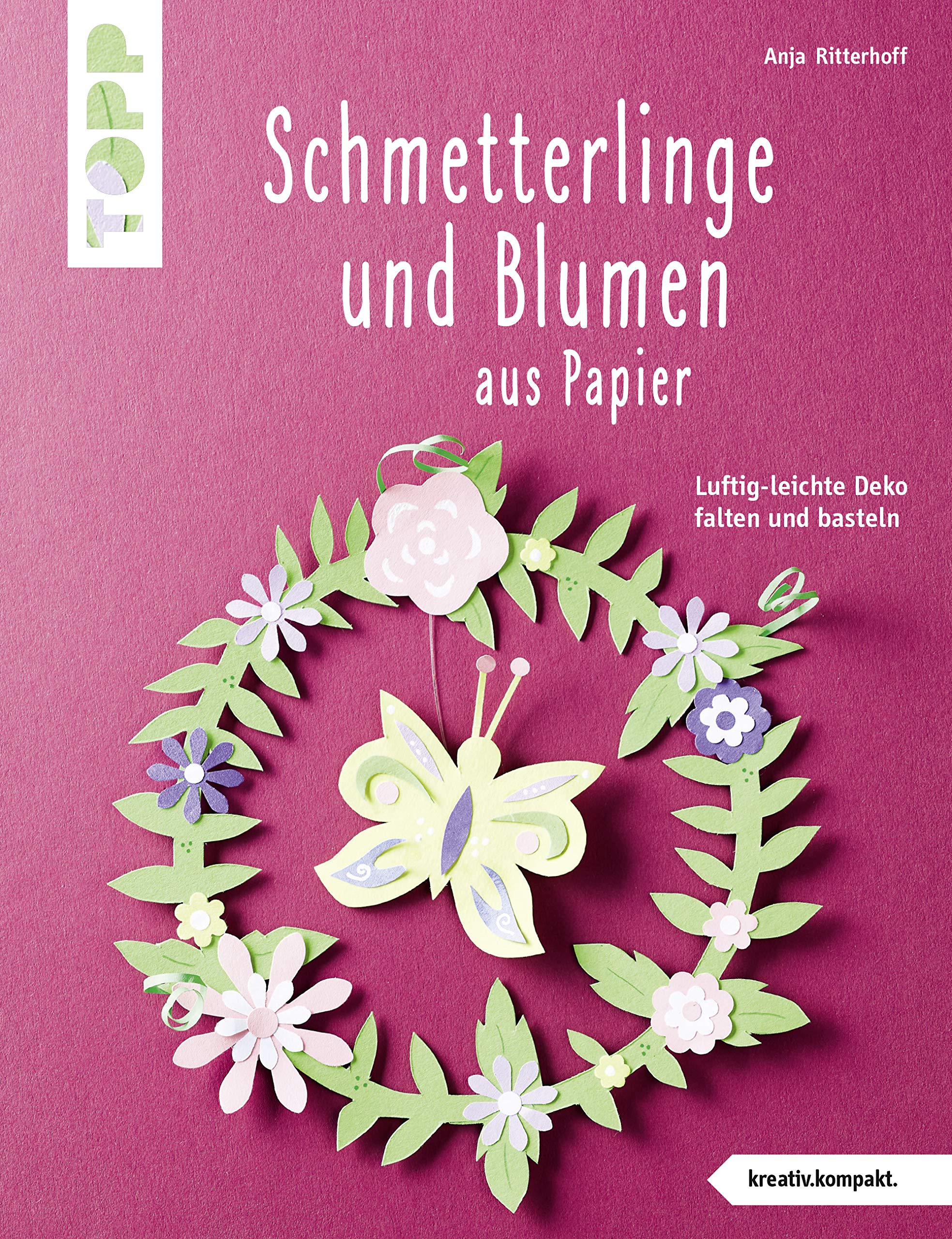 Schmetterlinge und Blumen aus Papier (kreativ.kompakt.): Luftig-leichte Deko falten und basteln Hobbies & Crafts