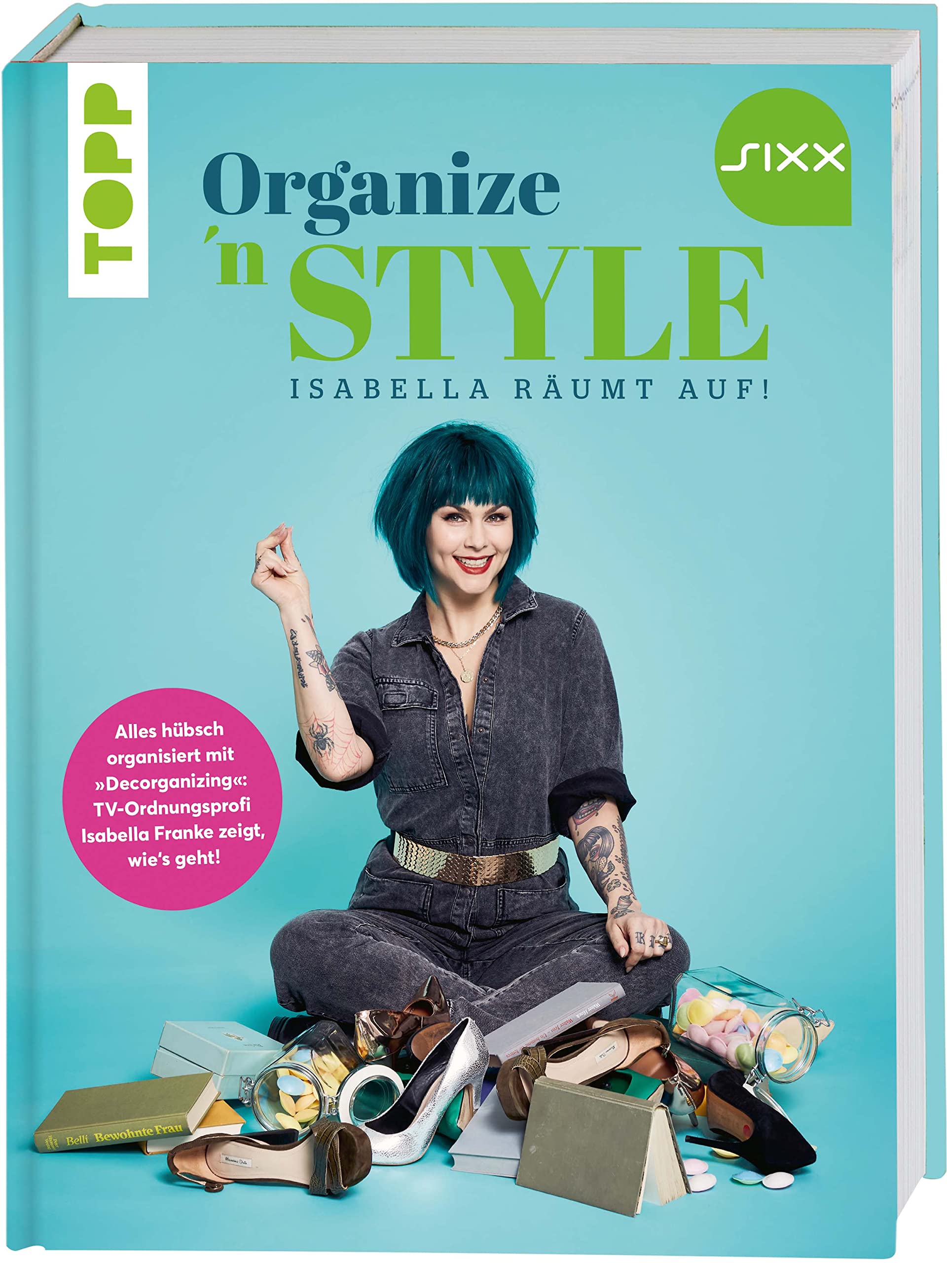 Organize 'n Style - Isabella räumt auf. Das Buch zur TV-Sendung bei SIXX Hobbies & Crafts
