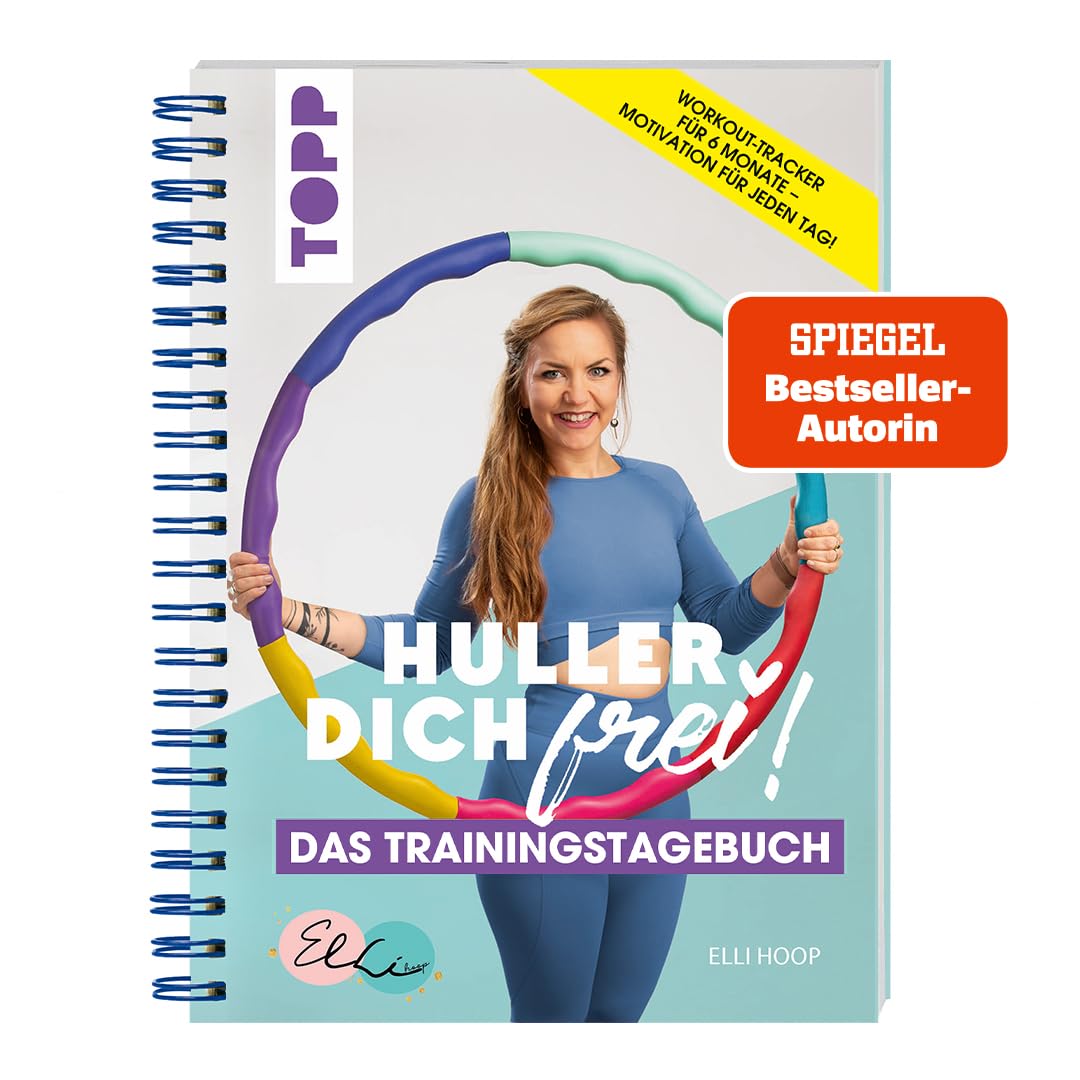 Huller Dich frei - das Trainingstagebuch. Hula Hoop Fitness mit Elli Hoop Health, Nutrition & Fitness