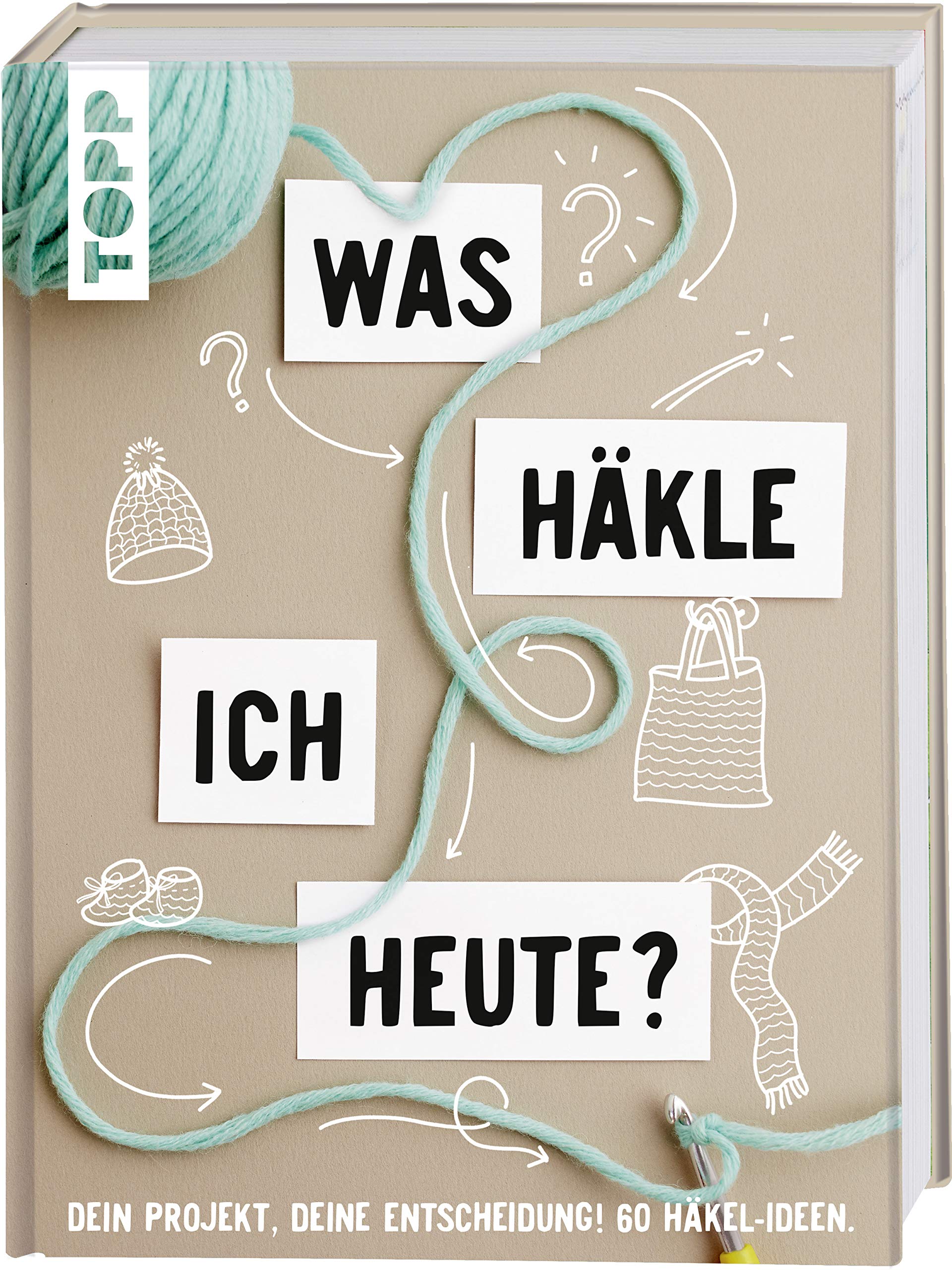 Was häkle ich heute?: Dein Projekt, deine Entscheidung! 60 Häkel-Ideen book