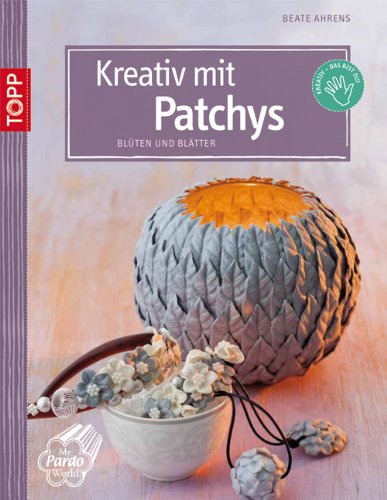 Kreativ mit Patchys: Blüten und Blätter (kreativ.kompakt.) Hobbies & Crafts