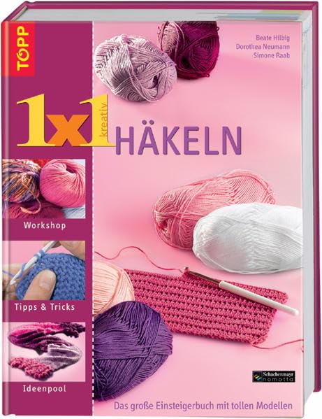 Häkeln: Das große Einsteigerbuch mit tollen Modellen (TOPP 1 x 1 kreativ) Hobbies & Crafts