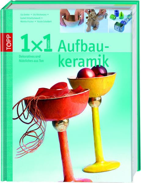 1x1 kreativ Aufbaukeramik: Dekoratives und nützliches aus Ton (TOPP 1 x 1 kreativ) Hobbies & Crafts