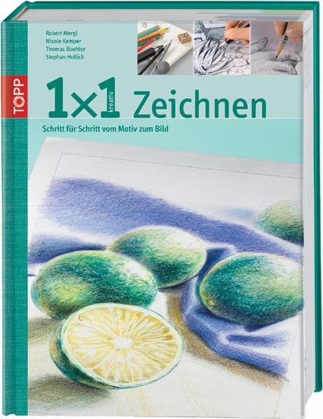 1 x 1 kreativ Zeichnen: Schritt für Schritt vom Motiv zum Bild (TOPP 1 x 1 kreativ) Film, Art & Culture
