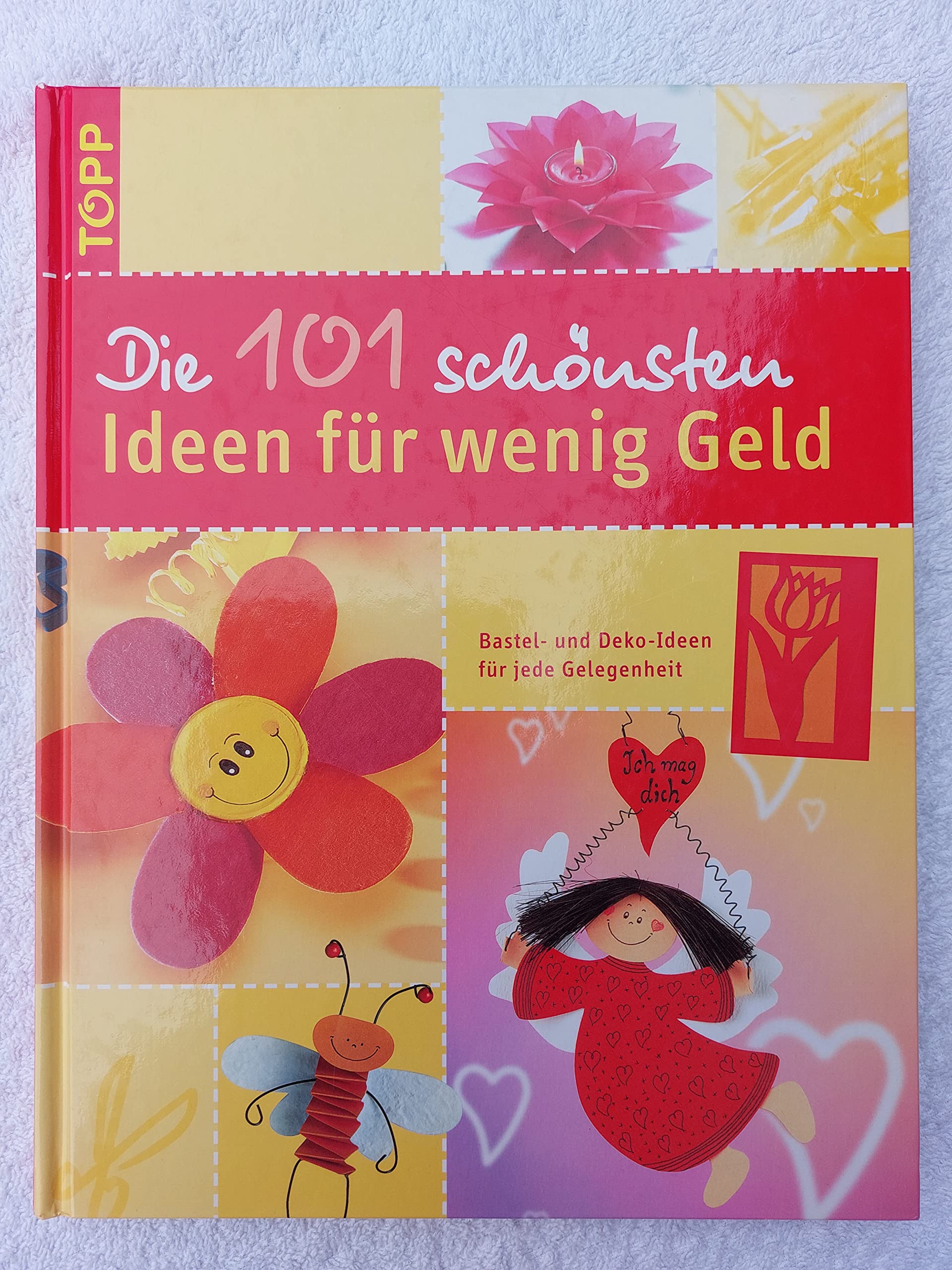 Die 101 schönsten Ideen für wenig Geld: Bastel- und Deko-Ideen für jede Gelegenheit Business, Finance & Career