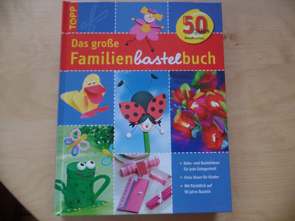 Das grosse Familienbastelbuch: Bastel- und Dekoideen für jede Gelegenheit Hobbies & Crafts