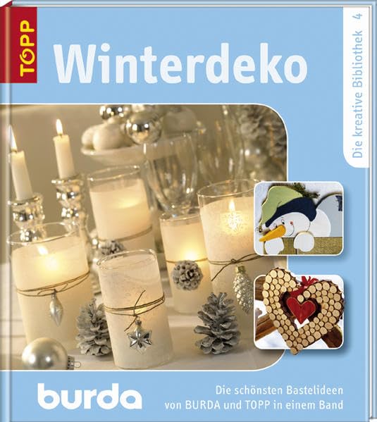Winterdeko: Die schönsten Dekorationen für die Winter- und Weihnachtszeit von BURDA und TOPP. Band 4 (Die kreative Bibliothek: Die schönsten Bastelideen von BURDA und TOPP) Hobbies & Crafts
