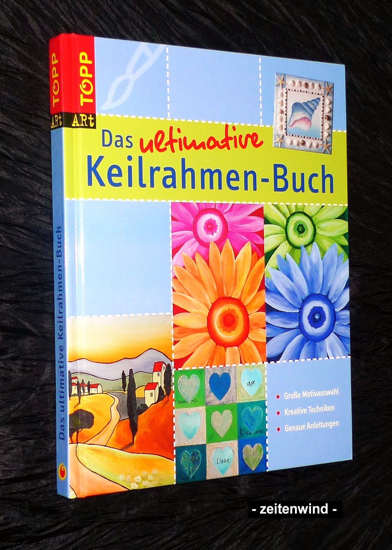 Das ultimative Keilrahmen-Buch: Unglaublich viele Keilrahmen-Ideen phänomenal günstig! (Topp art) book