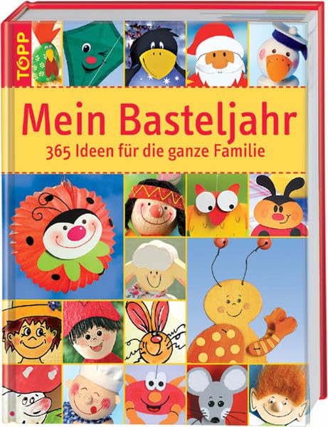 Mein Basteljahr: 365 Ideen für die ganze Familie. Das superdicke Familienbastelbuch für wenig Geld! 365 x Spass und Kreativvergnügen Hobbies & Crafts