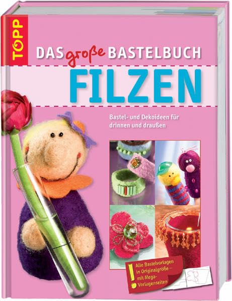 Das große Bastelbuch Filzen: Nassfilzen, Nadelfilzen und mehr Hobbies & Crafts
