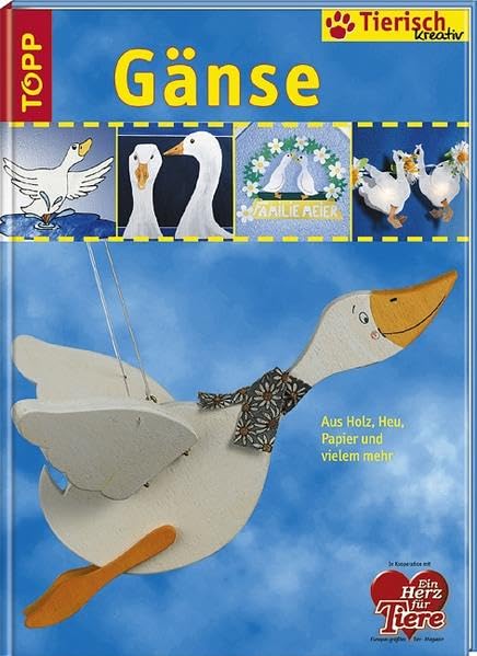 Tierisch kreativ "Gänse": Gänse aus Holz, Heu, Papier und vielem mehr (TOPP Tierisch kreativ) Hobbies & Crafts