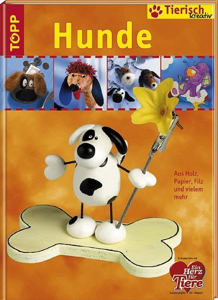 Tierisch kreativ "Hunde": Hunde aus Holz, Stoff und vielem mehr (TOPP Tierisch kreativ) Hobbies & Crafts