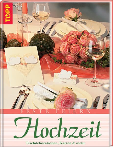Hochzeit: Tischdekorationen, Karten und mehr (TOPP "Feste feiern") Hobbies & Crafts