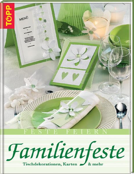 Familienfeste: Tischdekorationen und Serviettenfaltungen (TOPP "Feste feiern") Hobbies & Crafts
