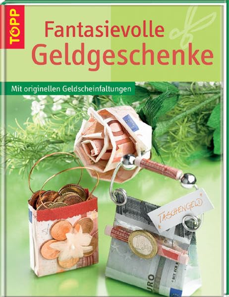Fantasievolle Geldgeschenke: Mit originellen Geldscheinfaltungen Hobbies & Crafts