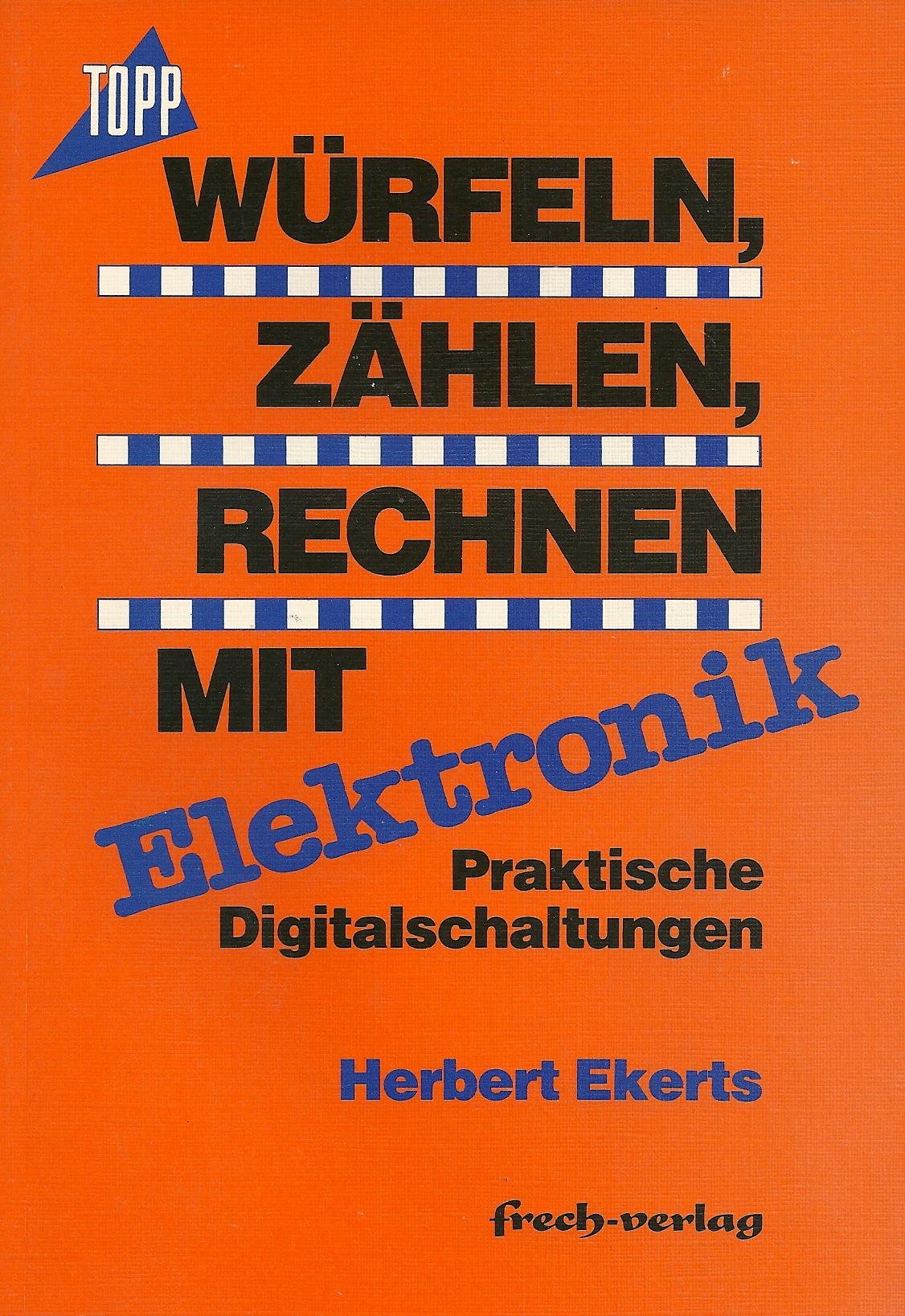 Würfeln - Zählen - Rechnen mit Elektronik. Praktische Digitalschaltungen Business & Technology