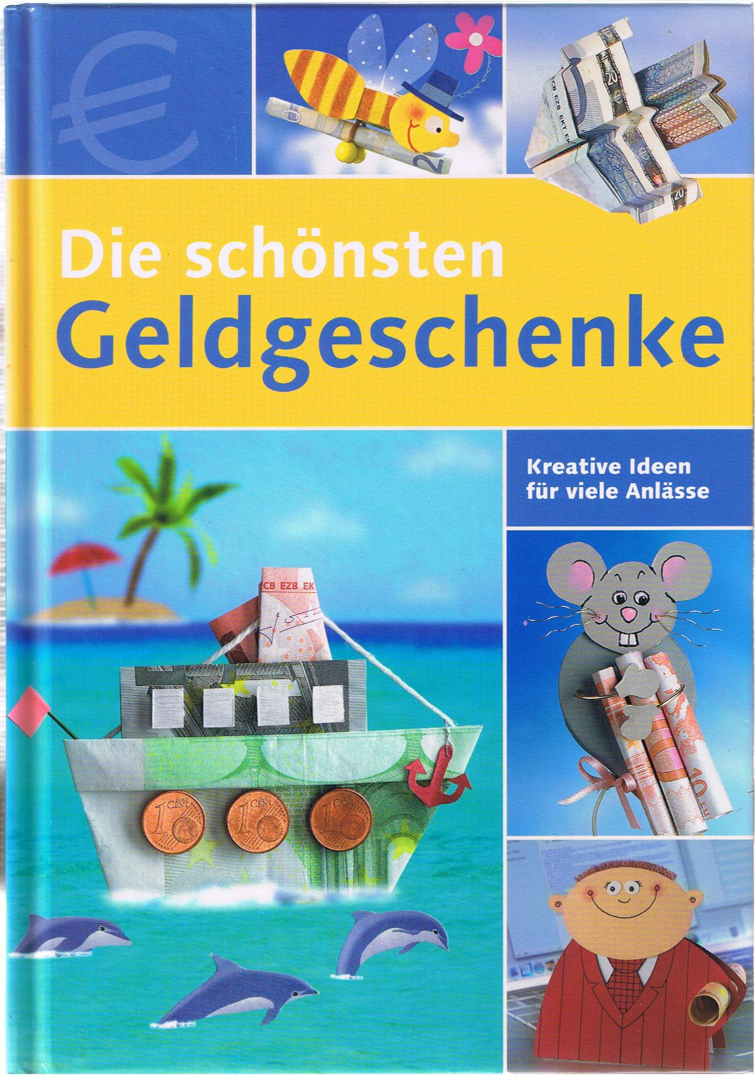 Die schönsten Geldgeschenke. Kreative Idden für viele Anlässe Books