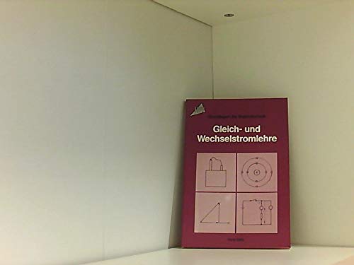 Grundlagen der Elektrotechnik. Gleich- und Wechselstromlehre (Topp Buchreihe Elektronik) Business & Technology