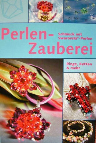 Perlen Zauberei. Schmuck mit Swarovski-Perlen. Ringe Ketten und mehr. Books