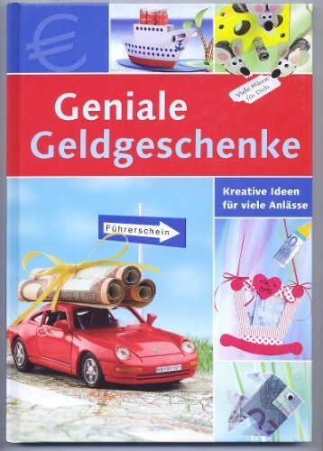 Geniale Geldgeschenke. Kreative Ideen für viele Anlässe Business, Finance & Career