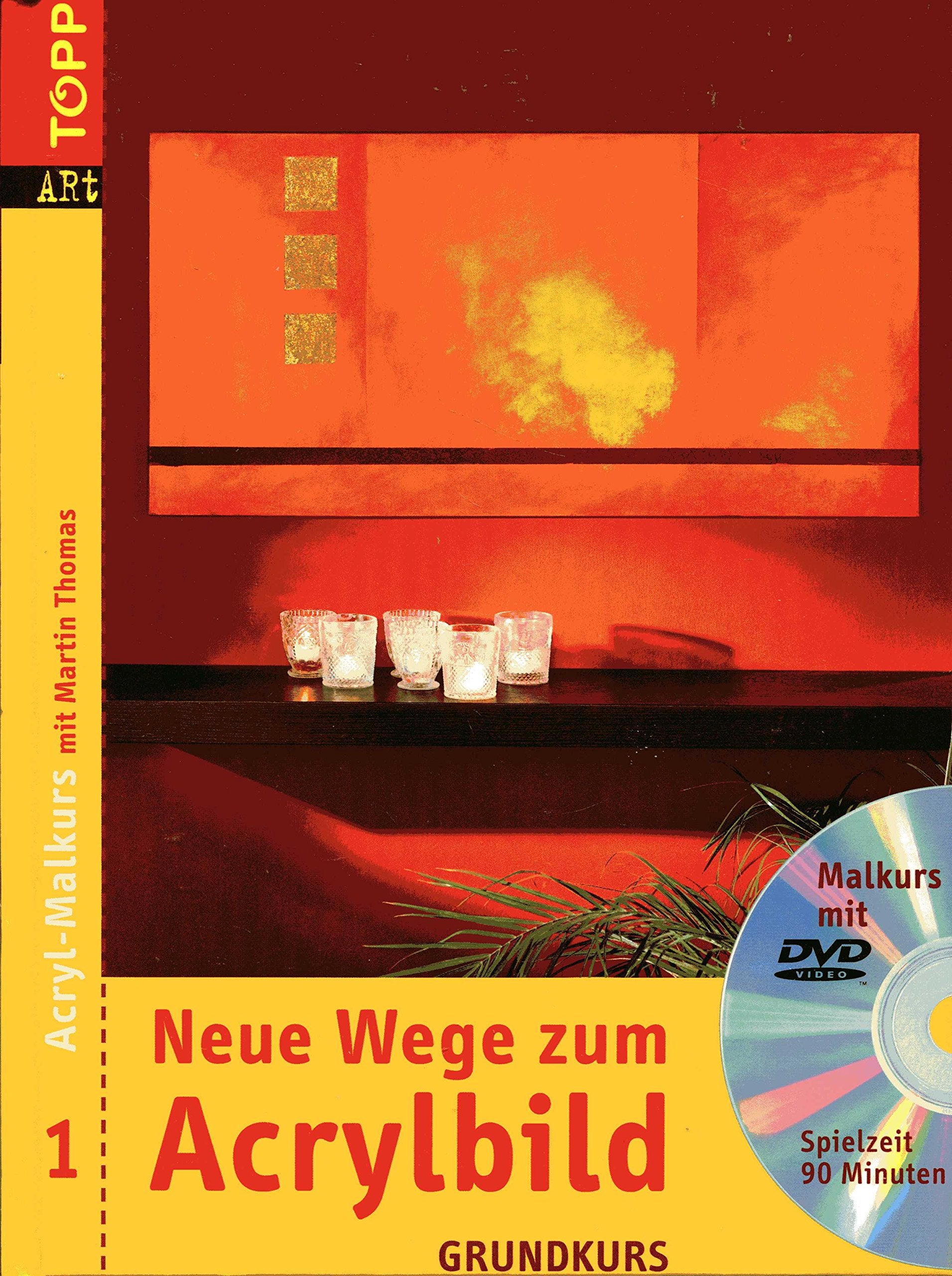 Neue Wege zum Acrylbild 1. Grundkurs mit DVD Books