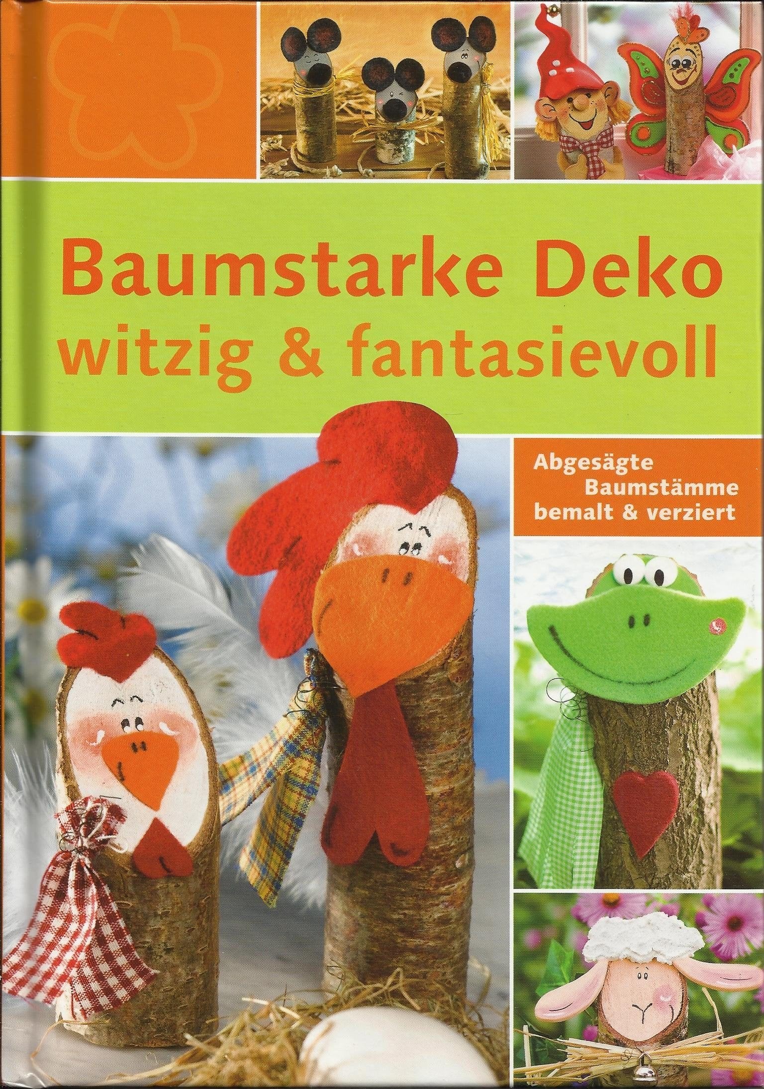 Baumstarke Deko witzig & fantasievoll - Abgesägt Baumstämme bemalt & verziert Books