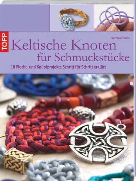 Keltische Knoten für Schmuckstücke: 18 Flecht- und Knüpfprojekte Hobbies & Crafts