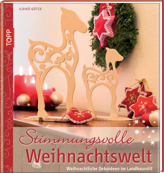 Stimmungsvolle Weihnachtswelt: Weihnachtliche Dekoideen im Landhausstil Hobbies & Crafts