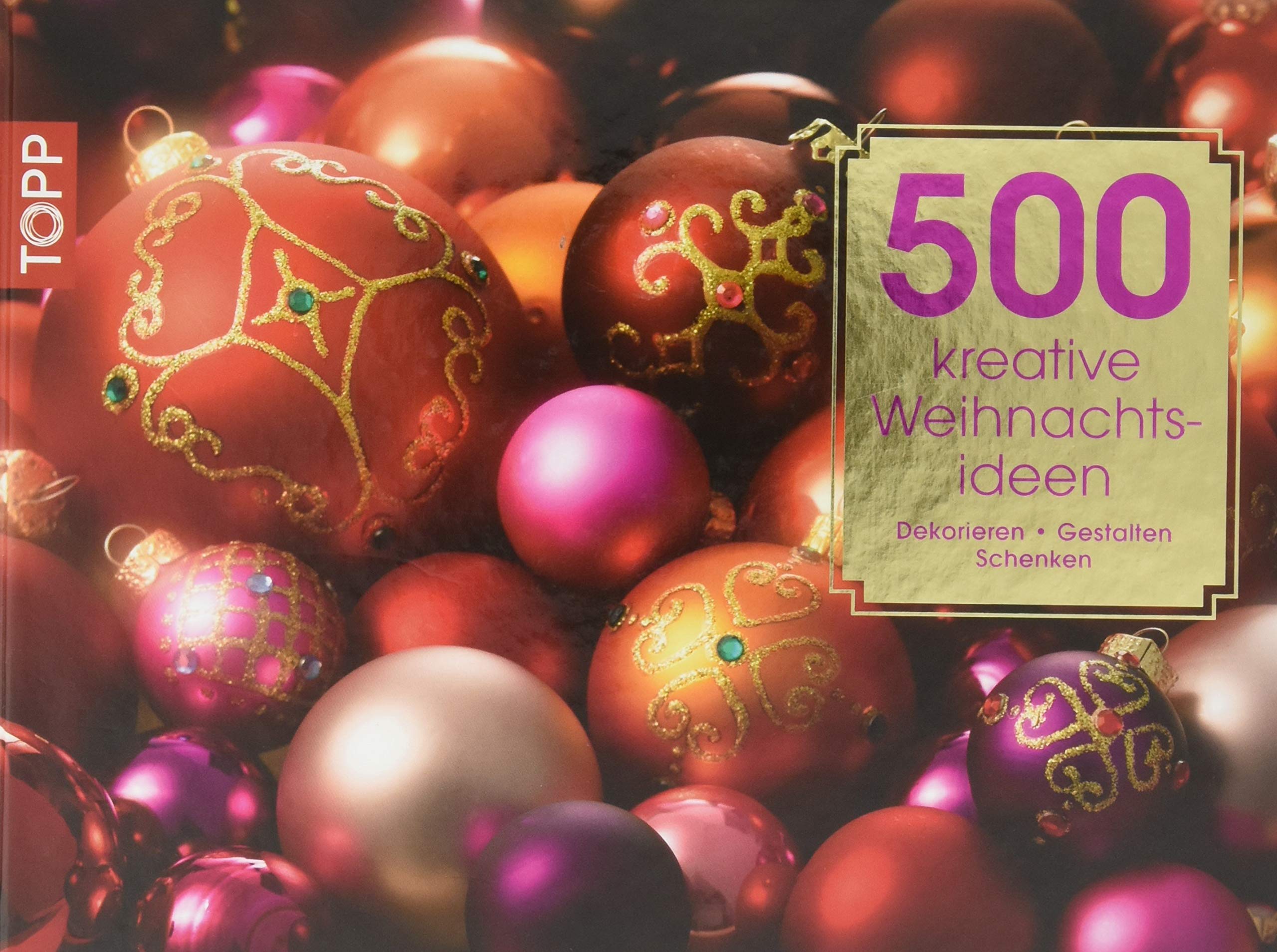 500 kreative Weihnachtsideen: Dekorieren Gestalten Schenken Hobbies & Crafts