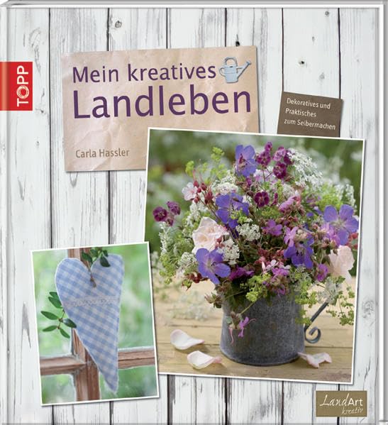 Mein kreatives Landleben: Dekoratives und Praktisches zum Selbermachen Hobbies & Crafts