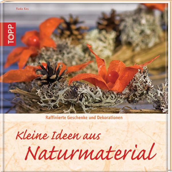 Kleine Ideen aus Naturmaterial: Raffinierte Geschenke und Dekorationen Hobbies & Crafts