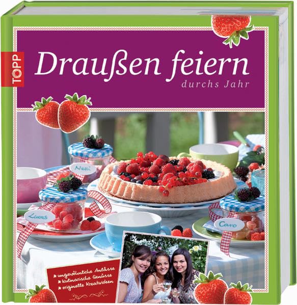 Draußen feiern: Ungewöhnliche Anlässe, kulinarische Genüsse, originelle Kreativideen Hobbies & Crafts