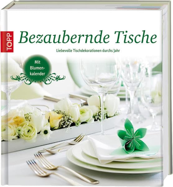 Bezaubernde Tische: Liebevolle Tischdekorationen für das ganze Jahr Hobbies & Crafts