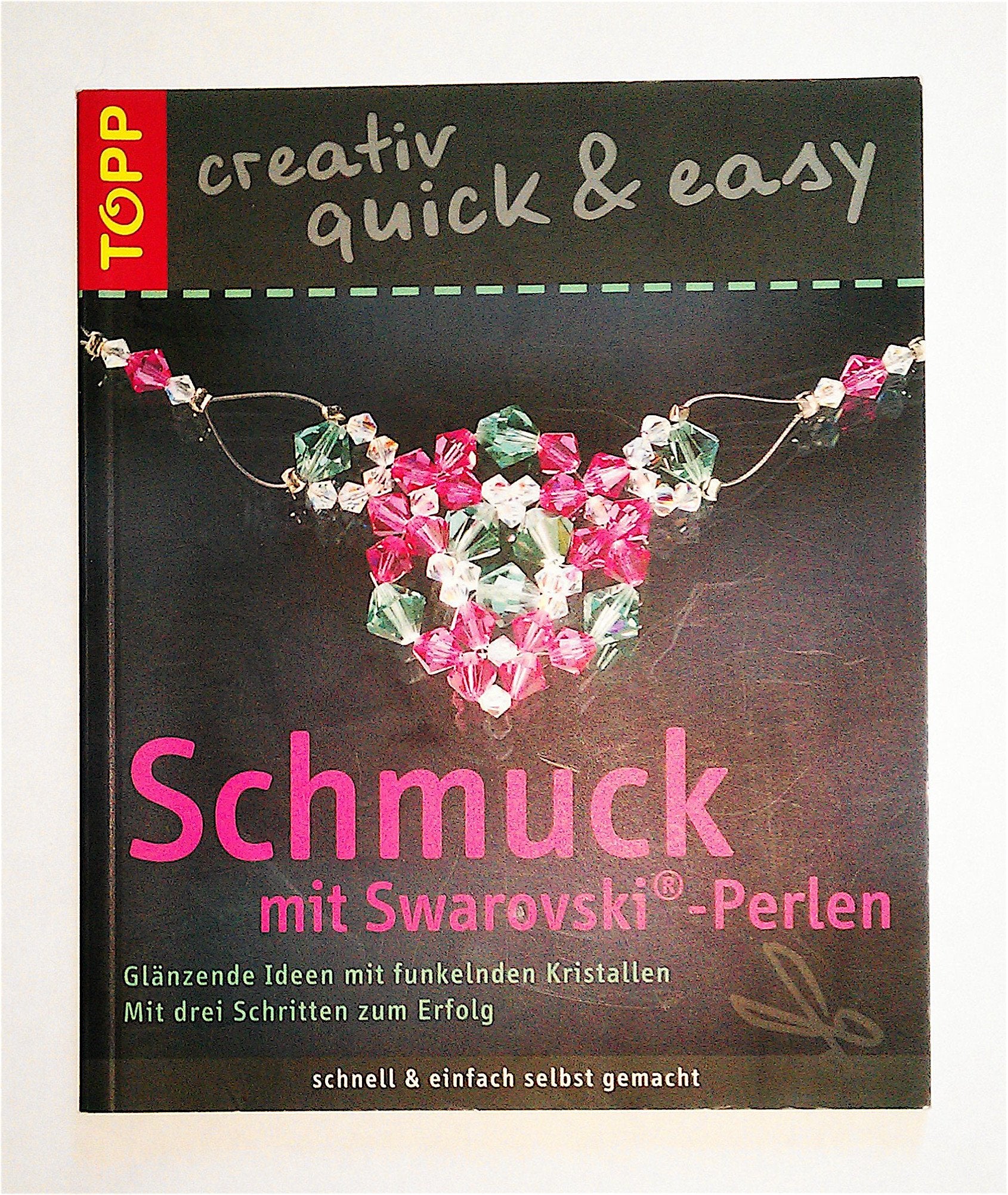 Schmuck mit Swarovski-Perlen: Glänzende Ideen mit funkelnden Kristallen (TOPP creativ - quick & easy) Film, Art & Culture