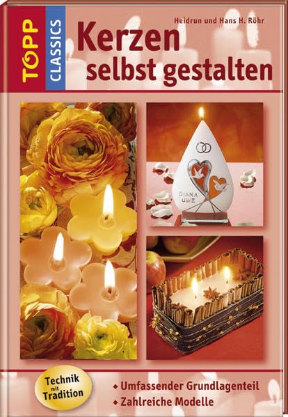 Kerzen selbst gestalten: Umfassender Grundlagenteil, zahlreiche Modelle, Kerzenglanz für alle Anlässe, auch mit kirchlichen Motiven (TOPP Classics) Hobbies & Crafts