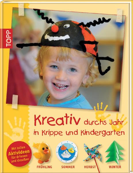 Kreativ durchs Jahr in Krippe und Kindergarten: Frühling, Sommer, Herbst und Winter Hobbies & Crafts