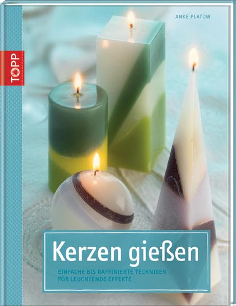 Kerzen gießen: Einfache bis raffinierte Techniken für leuchtende Effekte Hobbies & Crafts