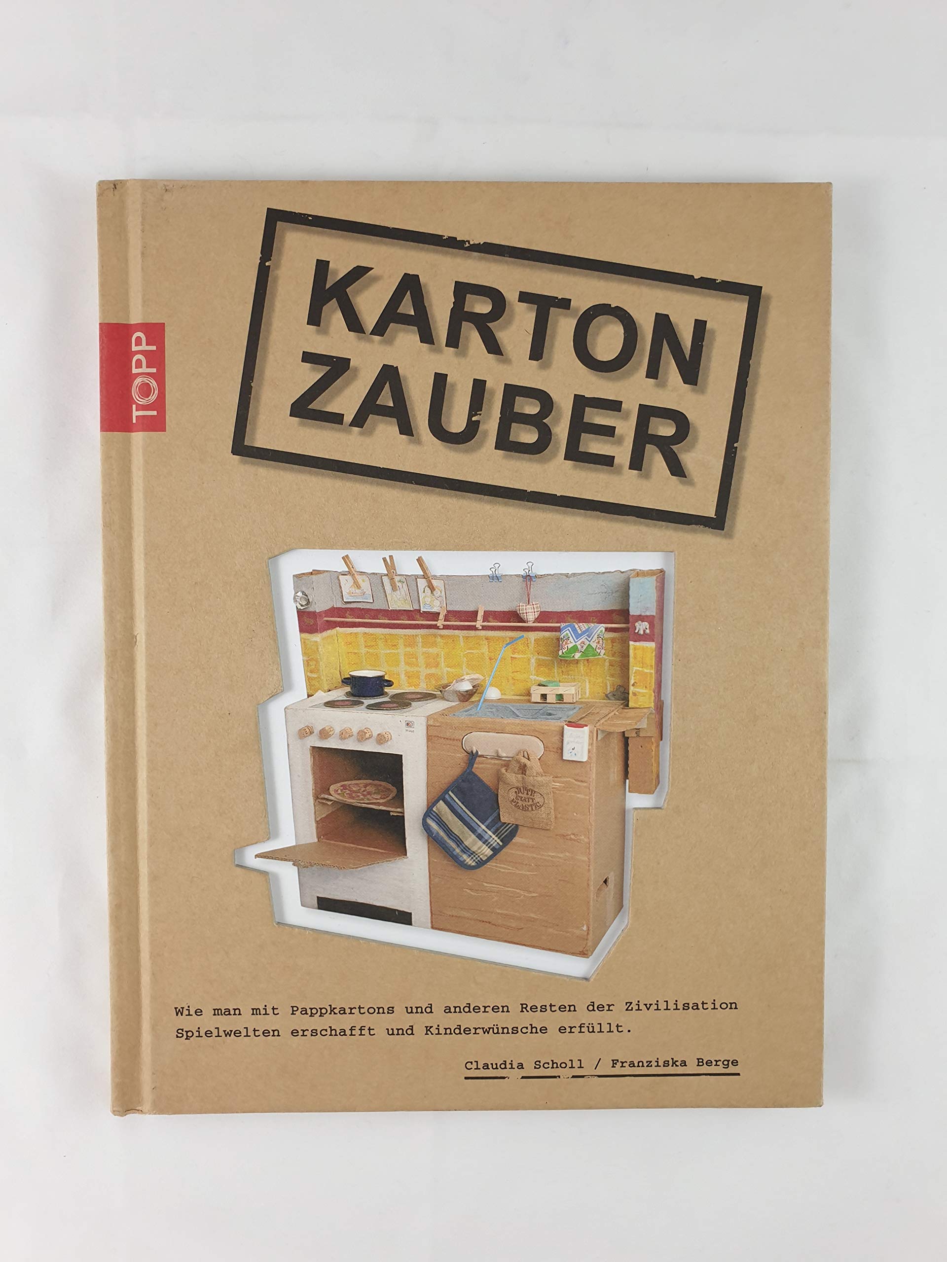 Karton-Zauber: Wie man mit Pappkartons und anderen Resten Spielwelten erschafft und Kinderträume erfüllt Hobbies & Crafts Books