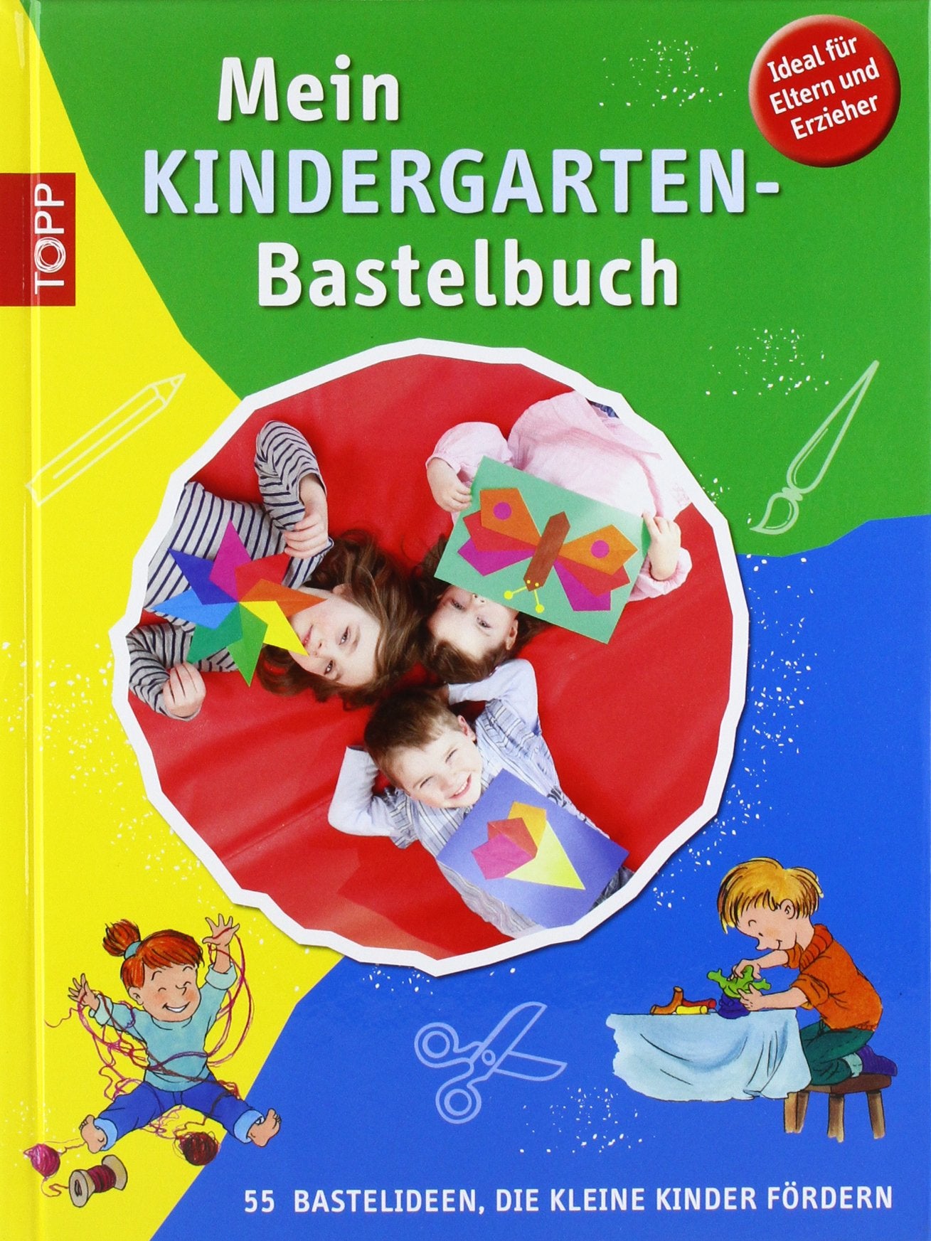 Mein Kindergarten-Bastelbuch: 55 Bastelideen, die kleine Kinder fördern Non-fiction